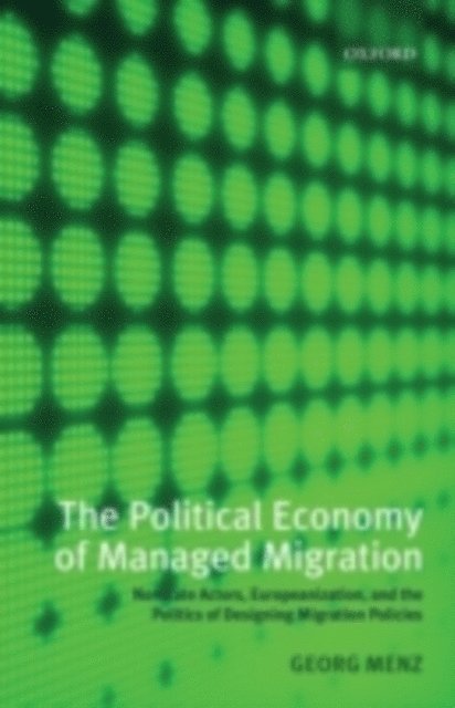 Georg Menz - Political Economy of Managed Migration, E-bok