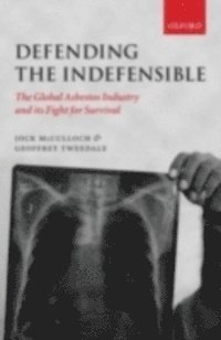 Geoffrey Tweedale, Jock McCulloch - Defending the Indefensible, E-bok