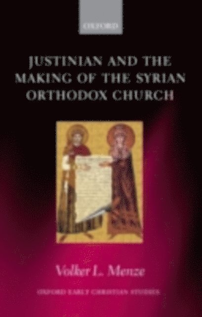 Volker L. Menze - Justinian and the Making of the Syrian Orthodox Church, E-bok