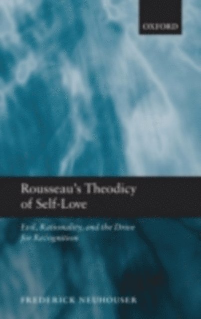 Frederick Neuhouser - Rousseau's Theodicy of Self-Love, E-bok