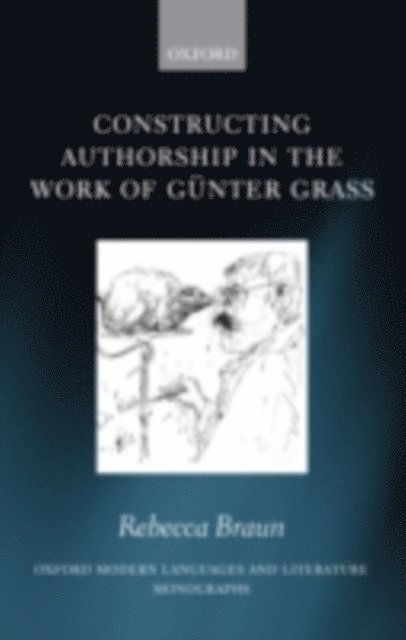 Rebecca Braun - Constructing Authorship in the Work of Gunter Grass, E-bok