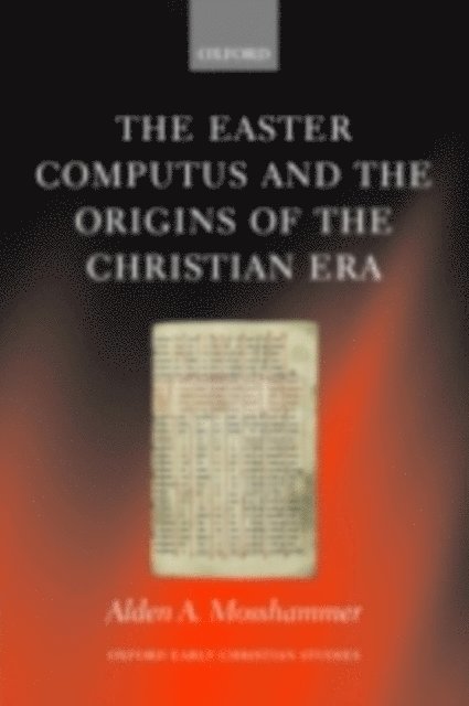 Alden A. Mosshammer - Easter Computus and the Origins of the Christian Era, E-bok