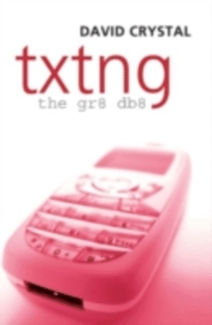 David Crystal - Txtng: The Gr8 Db8, E-bok
