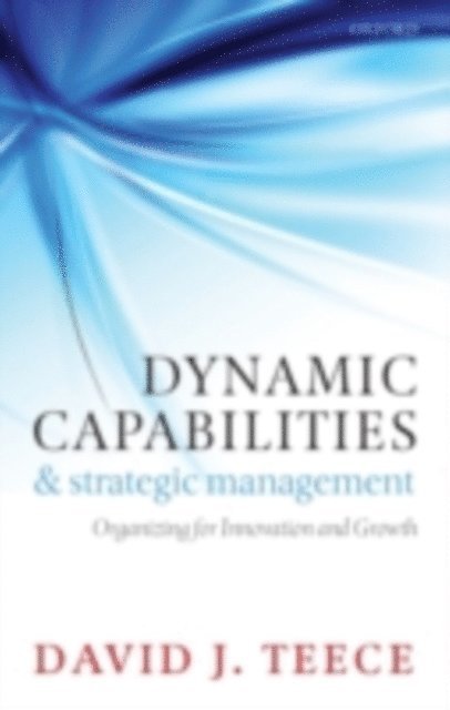 David J. Teece - Dynamic Capabilities and Strategic Management, E-bok