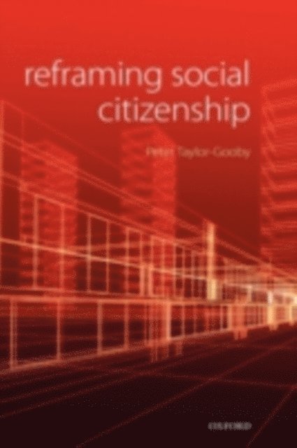 Peter Taylor-Gooby - Reframing Social Citizenship, E-bok