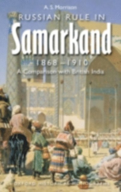Alexander Morrison - Russian Rule in Samarkand 1868-1910, E-bok