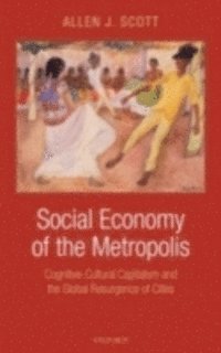 Allen J. Scott - Social Economy of the Metropolis, E-bok