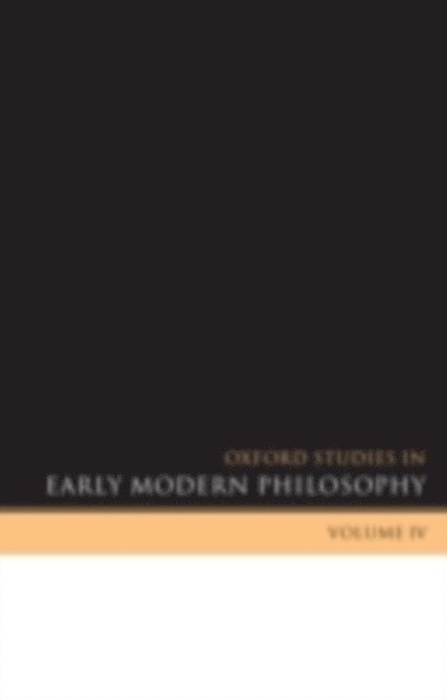 Steven Nadler, Daniel Garber - Oxford Studies in Early Modern Philosophy Volume IV, E-bok