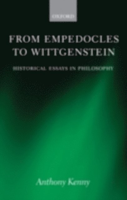 Anthony Kenny - From Empedocles to Wittgenstein, E-bok