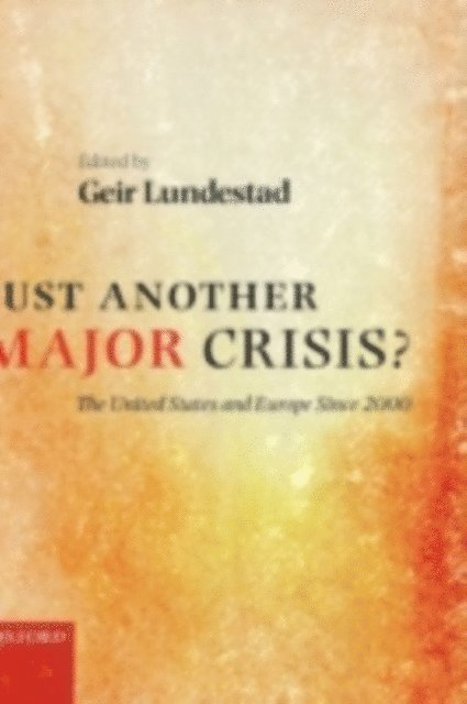 Geir Lundestad - Just Another Major Crisis?, E-bok