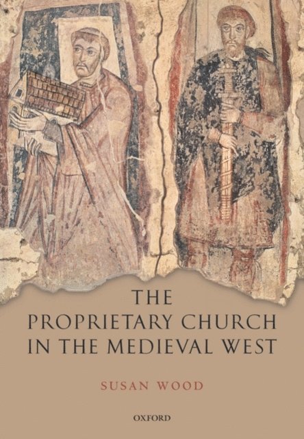 Susan Wood - Proprietary Church in the Medieval West, E-bok