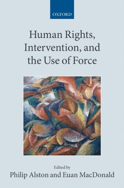 Euan Macdonald, Philip Alston - Human Rights, Intervention, and the Use of Force, E-bok