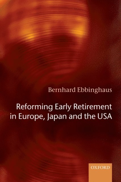 Bernhard Ebbinghaus - Reforming Early Retirement in Europe, Japan and the USA, E-bok