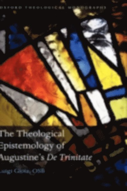Luigi Gioia - Theological Epistemology of Augustine's De Trinitate, E-bok