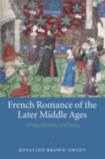 Rosalind Brown-Grant - French Romance of the Later Middle Ages, E-bok