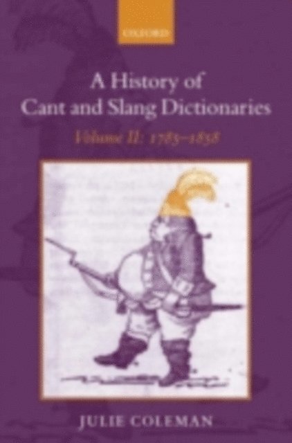 Julie Coleman - History of Cant and Slang Dictionaries, E-bok