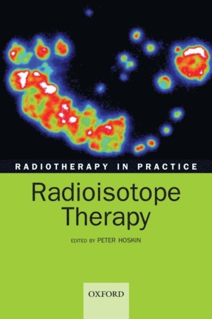 Peter J Hoskin - Radiotherapy in practice - radioisotope therapy, E-bok