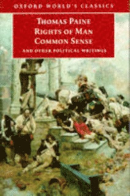 Thomas Paine, Mark Philp - Rights of Man, Common Sense, and Other Political Writings, E-bok