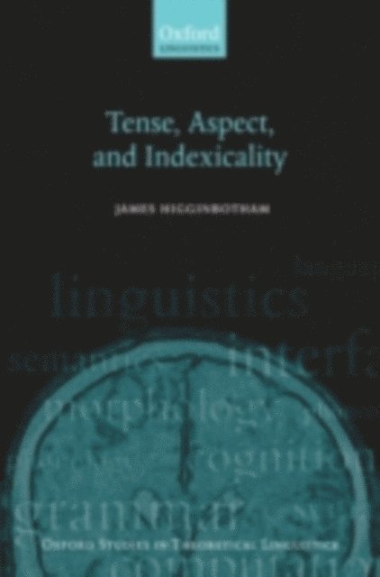 James Higginbotham - Tense, Aspect, and Indexicality, E-bok