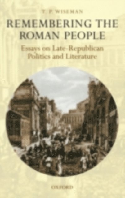 T. P. Wiseman - Remembering the Roman People, E-bok