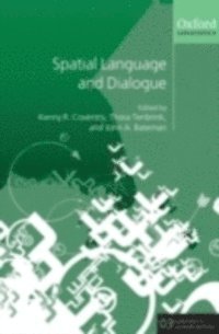 John Bateman, Thora Tenbrink, Kenny R. Coventry - Spatial Language and Dialogue, E-bok
