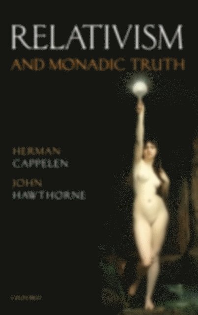 John Hawthorne, Herman Cappelen - Relativism and Monadic Truth, E-bok