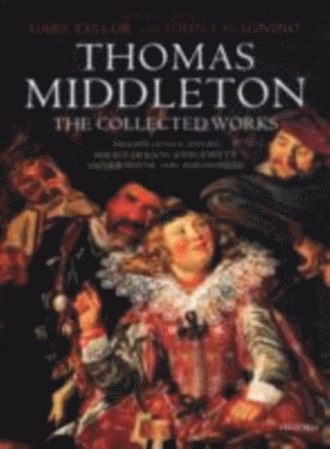John Lavagnino, Gary Taylor - Thomas Middleton: The Collected Works, E-bok