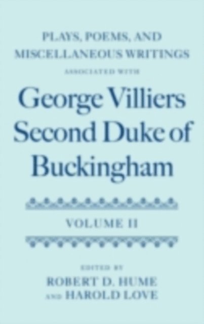 Harold Love, Robert D. Hume - Plays, Poems, and Miscellaneous Writings associated with George Villiers, Second Duke of Buckingham, E-bok