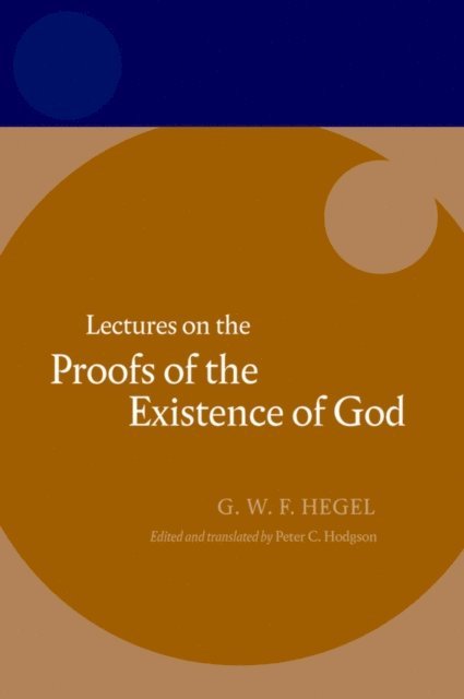Hegel: Lectures on the Proofs of the Existence of God, E-bok