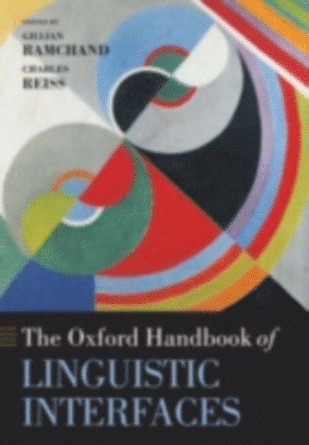 Charles Reiss, Gillian Ramchand - Oxford Handbook of Linguistic Interfaces, E-bok