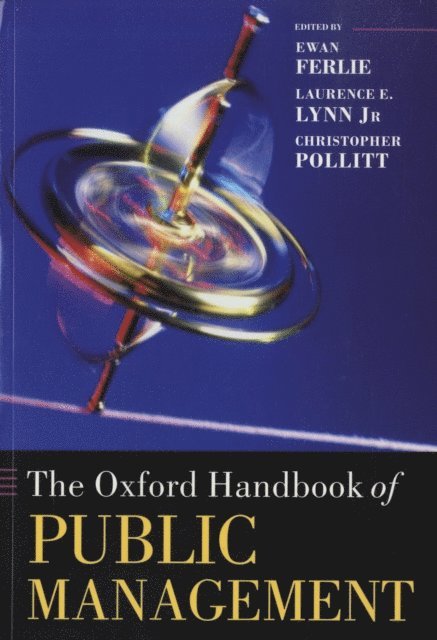 Christopher Pollitt, Laurence E. Lynn Jr., Ewan Ferlie - Oxford Handbook of Public Management, E-bok