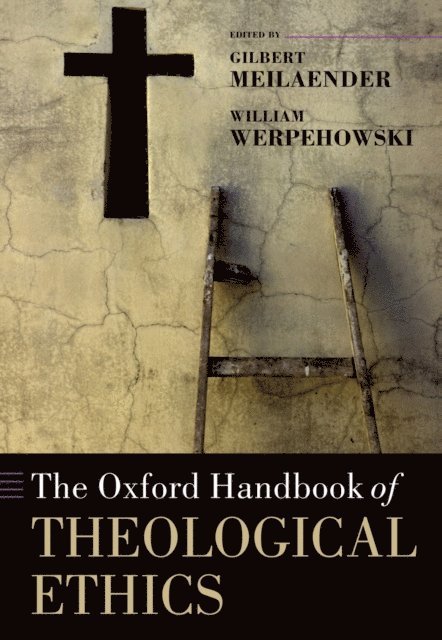 William Werpehowski, Gilbert Meilaender - Oxford Handbook of Theological Ethics, E-bok