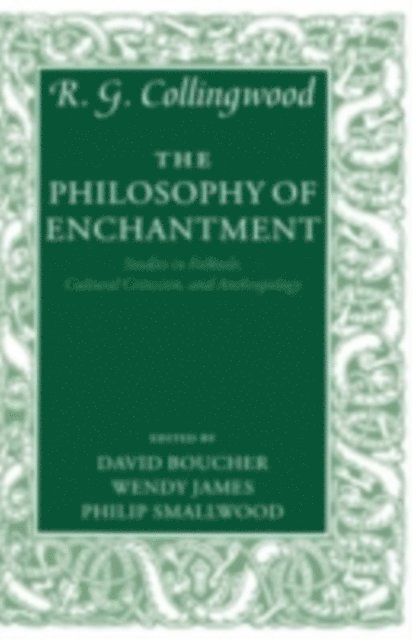 R. G. Collingwood, Philip Smallwood, Wendy James, David Boucher - Philosophy of Enchantment, E-bok