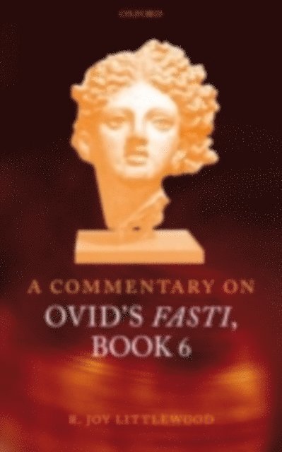 R. Joy Littlewood - Commentary on Ovid's Fasti, Book 6, E-bok