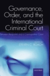 Steven C. Roach - Governance, Order, and the International Criminal Court, E-bok
