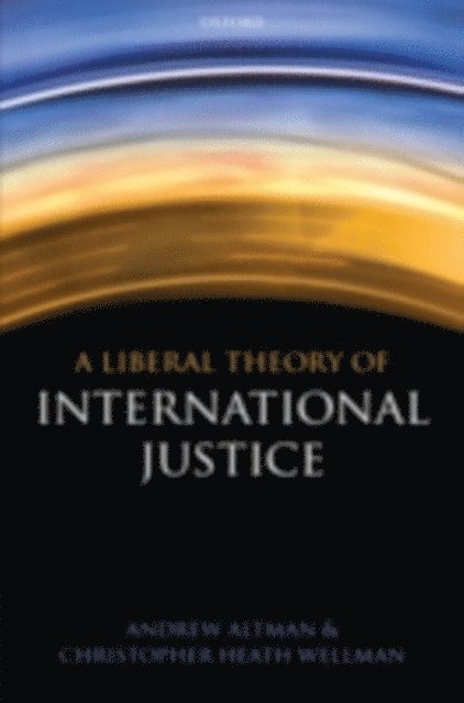 Christopher Heath Wellman, Andrew Altman - Liberal Theory of International Justice, E-bok