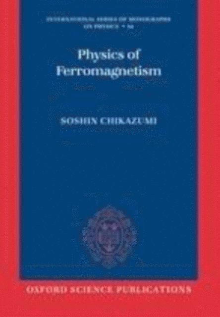 Soshin Chikazumi - Physics of Ferromagnetism 2e, E-bok