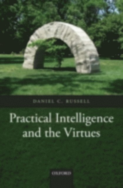 Daniel C. Russell - Practical Intelligence and the Virtues, E-bok