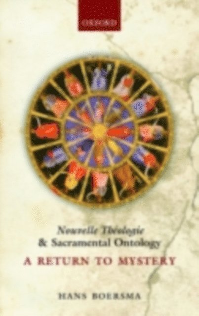 Hans Boersma - Nouvelle Theologie and Sacramental Ontology, E-bok