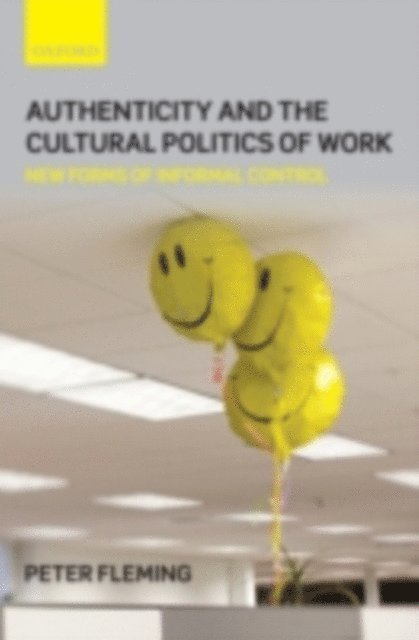 Peter Fleming - Authenticity and the Cultural Politics of Work, E-bok