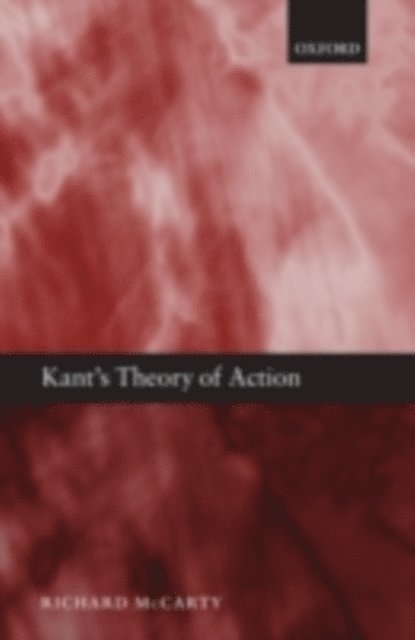 Richard McCarty - Kant's Theory of Action, E-bok