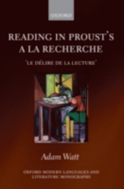 Adam Watt - Reading in Proust's A la recherche, E-bok