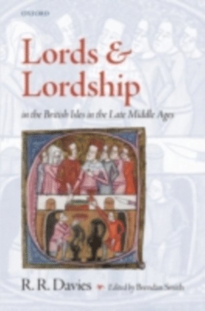 Rees Davies, Brendan Smith - Lords and Lordship in the British Isles in the Late Middle Ages, E-bok
