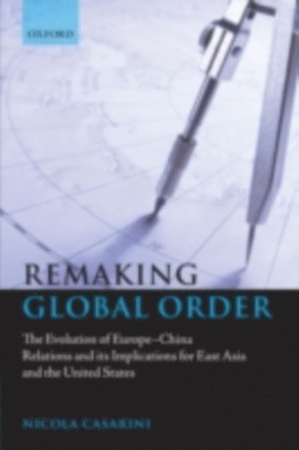 Nicola Casarini - Remaking Global Order, E-bok