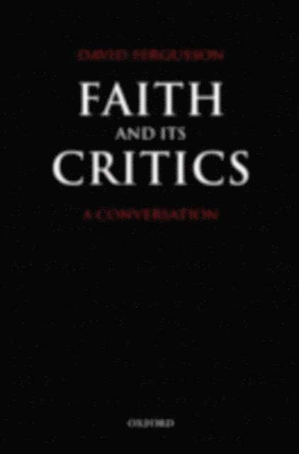 David Fergusson - Faith and Its Critics, E-bok