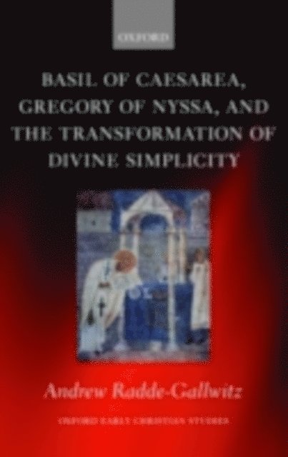 Andrew Radde-Gallwitz - Basil of Caesarea, Gregory of Nyssa, and the Transformation of Divine Simplicity, E-bok
