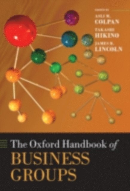 James R. Lincoln, Takashi Hikino, Asli M. Colpan - Oxford Handbook of Business Groups, E-bok