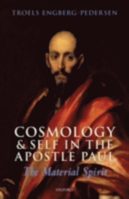 Troels Engberg-Pedersen - Cosmology and Self in the Apostle Paul, E-bok