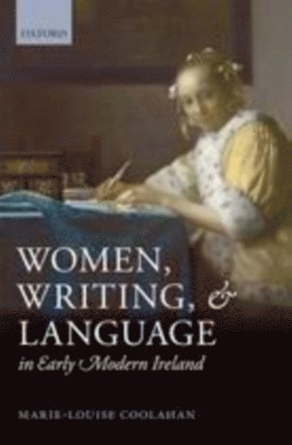 Marie-Louise Coolahan - Women, Writing, and Language in Early Modern Ireland, E-bok