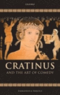Emmanuela Bakola - Cratinus and the Art of Comedy, E-bok